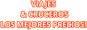 VIAJES  & CRUCEROS  LOS MEJORES PRECIOS!