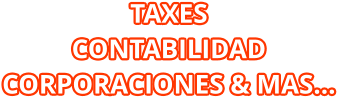 TAXES CONTABILIDAD CORPORACIONES & MAS…